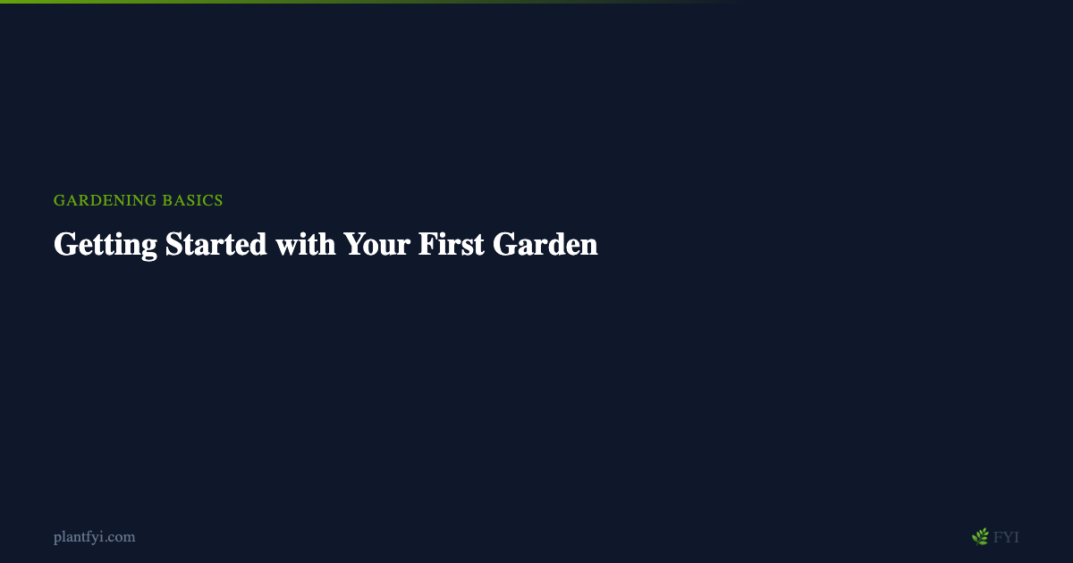Getting Started with Your First Garden — Gardening Guide